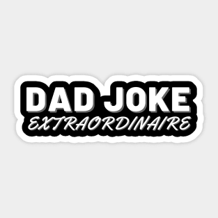 Dad Jokes Extraordinaire. Funny Fathers Day Dad Jokes Design. Sticker